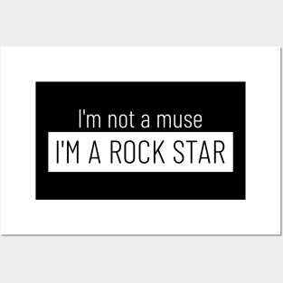 "I'M NOT A MUSE I'M A ROCK STAR"| Rock culture (rock'n'roll) collection Posters and Art